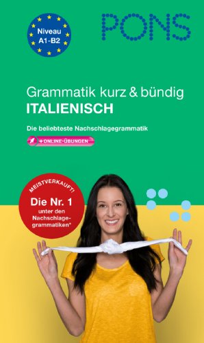 PONS Grammatik kurz & bündig Italienisch Niveau A1 - B2 ; + online-Übungen Die beliebteste Nachschlagegrammatik - Arbia, Maria Teresia und Joachim Neubold.