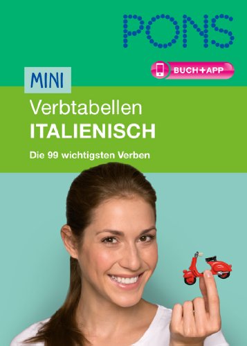 PONS Mini-Verbtabellen Italienisch: Die 99 wichtigsten Verben: Die 99 wichtigsten Verben. Buch mit App