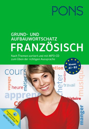 Beispielbild fr PONS Grund- und Aufbauwortschatz Franzsisch: Nach Themen sortiert und mit MP3-CD zum ben der richtigen Aussprache und App zum Verkauf von medimops