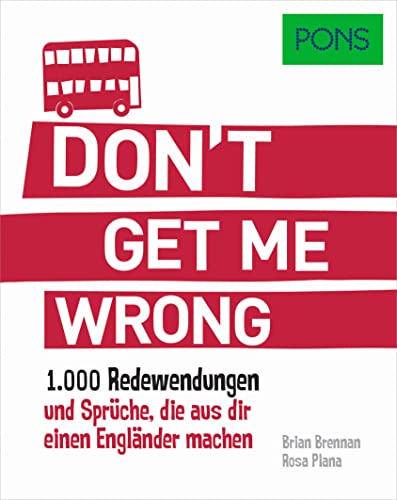 Stock image for PONS Don't get me wrong: 1.000 Redewendungen und Sprche, die aus dir einen Englnder machen. (PONS Redewendungen) for sale by medimops