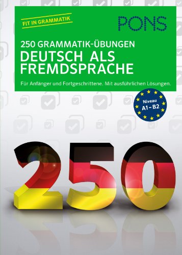 Stock image for PONS 250 Grammatik-bungen Deutsch als Fremdsprache: Fr Anfnger und Fortgeschrittene. Mit ausfhrlichen Lsungen for sale by medimops