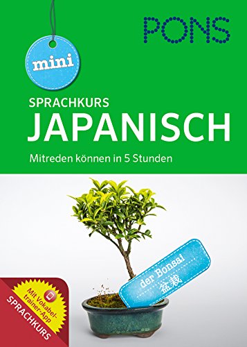 Beispielbild fr PONS Mini-Sprachkurs Japanisch: Mitreden knnen in 5 Stunden! Mit Audio-Training und Wortschatztrainer-App. zum Verkauf von medimops
