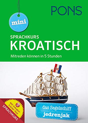 PONS Mini-Sprachkurs Kroatisch: Mitreden können in 5 Stunden. Mit Audio-Training und Vokabeltrainer-App. - Levacic, Martina