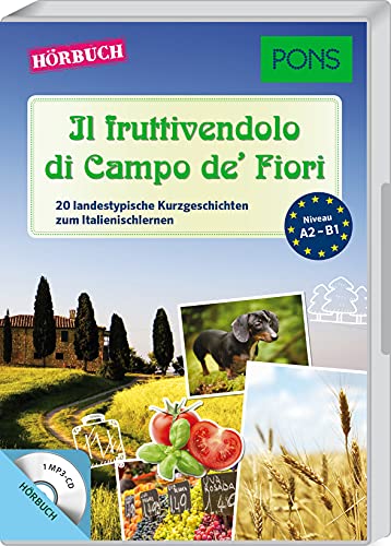 PONS Hörbuch Italienisch - Il fruttivendolo di Campo de' Fiori: 20 landestypische Hörgeschichten zum Italienischlernen (PONS Lektüre in Bildern) : 20 landestypische Kurzgeschichten zum Italienischlernen mit MP3-CD - Claudia Mencaroni, Giuseppe Fianchino