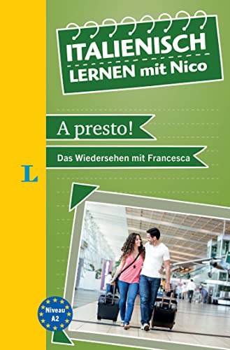 Beispielbild fr Langenscheidt Italienisch lernen mit Nico: A presto! - Das Wiedersehen mit Francesca (Langenscheidt Lektre) zum Verkauf von medimops