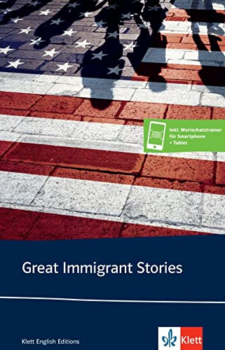 Stock image for Great Immigrant Stories: Kurzgeschichtensammlung inkl. Wortschatztrainer fr Smartphone + Tablet for sale by Revaluation Books