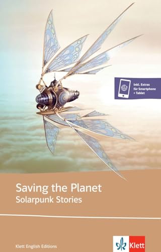 Stock image for Saving the Planet - Solarpunk Stories: Saving the Planet. Lektre inkl. Extras fr Smartphone + Tablet (Klett English Editions) for sale by medimops