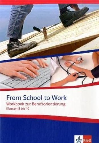 Beispielbild fr From School to Work: Workbook zur Berufsorientierung Klassen 8 bis 10 zum Verkauf von medimops