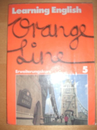 Learning English, Orange Line, Tl.5, SchÃ¼lerbuch (Erweiterungskurs), Klasse 9 (9783125875203) by DÃ¼ringer, Walter; Ritter, Udo; Schulz, Reinhard; Arendt, Ruth; Beile, Werner; Beile-Bowes, Alice