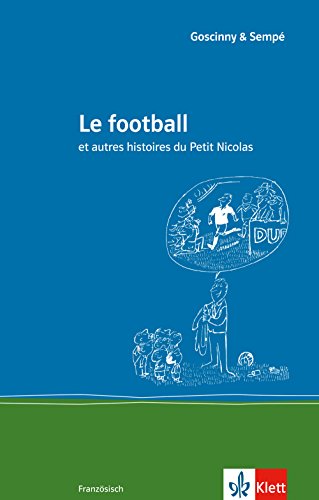 Le football: et autres histoires du Petit Nicolas. Ab Ende des 3. Lernjahres (9783125914636) by [???]