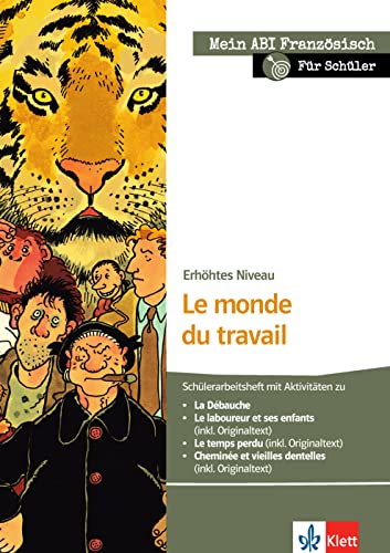 9783125915985: Le monde du travail: Schlerarbeitsheft zu La Dbauche, Le laboureur et ses enfants, Le temps perdu, Chemine et vieilles dentelles; erhhtes Niveau