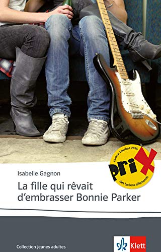 9783125922976: La fille qui rvait d'embrasser Bonnie Parker: Franzsische Lektre fr das 5., 6. und 7. Lernjahr. Originaltext mit Annotationen.