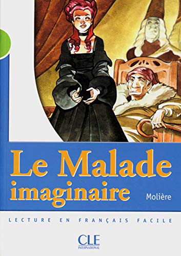 Le Malade imaginaire. Niveau 2. Lecture en Francais Facile.