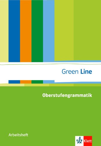 Green Line Oberstufengrammatik: Arbeitsheft mit Mediensammlung ab Klasse 10 - Bettinger, Peter, Elmar Beyersdörfer und Peter Naumann