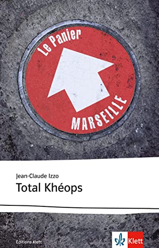 Total Khéops: Schulausgabe für das Niveau B2. Französischer Originaltext mit Annotationen (Éditions Klett) - Jean-Claude Izzo