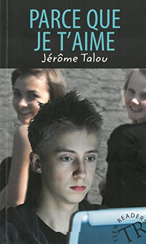 Teen Readers (Französisch): Parce que je t'aime: Französische Lektüre - Talou, Jérôme