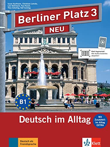 9783126060578: Berliner Platz 3 NEU - Lehr- und Arbeitsbuch mit Audios und Videos zum Arbeitsbuchteil und Im Alltag EXTRA: Deutsch im Alltag. Lehr- und Arbeitsbuch ... zum Arbeitsbuchteil und Im Alltag EXTRA