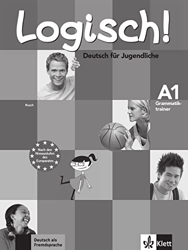 Logisch! - Grammatiktrainer A1 : Deutsch für Jugendliche. Niveau A1 - Paul Rusch