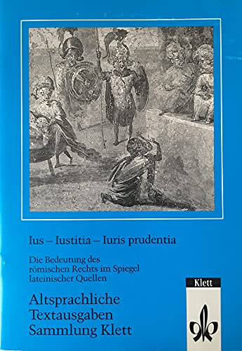 9783126565103: Ius - Iustitia - Iuris prudentia - Neubearbeitung. Die Bedeutung des rmischen Rechts im Spiegel ausgewhlter Quellen