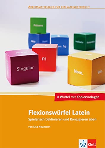 Flexionswürfel Latein: Spielerisch Deklinieren und Konjugieren üben. A4 Lehrerheft mit Spielanleitung, Kopiervorlagen, 8 vorgestanzte Würfel - Neumann, Lisa