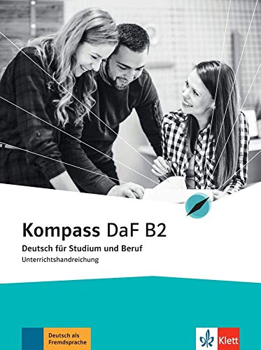 Imagen de archivo de Kompass DaF B2. Unterrichtshandreichung: Deutsch fr Studium und Beruf a la venta por Revaluation Books