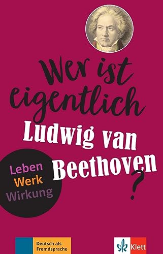 9783126742269: Wer ist eigentlich Ludwig van Beethoven?: Leben - Werk - Wirkung. Buch mit digitalen Extras