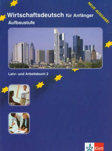 Stock image for WIRTSCHAFTSDEUTSCH FR ANFNGER -- AUFBAUSTUFE: LEHRBUCH for sale by German Book Center N.A. Inc.