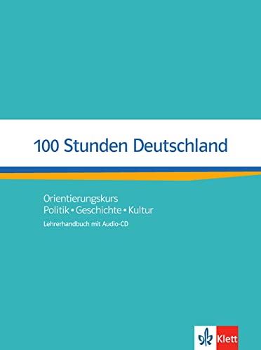 Stock image for 100 Stunden Deutschland. Lehrerhandbuch mit Audio-CD: Orientierungskurs - Politik, Geschichte, Kultur for sale by Revaluation Books