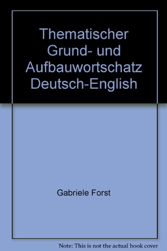 Beispielbild fr Thematischer Grundwortschatz und Aufbauwortschatz Deutsch-Englisch zum Verkauf von Studibuch
