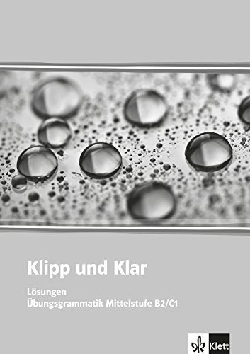 Imagen de archivo de Klip und klar Lsungen : bungsgrammatik, mittelstufe B2/C1 a la venta por medimops