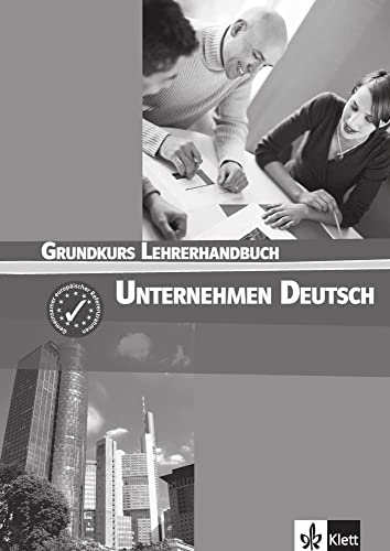 Beispielbild fr Unternehmen Deutsch. Ein berufsorientiertes Grundstufenlehrwerk: Unternehmen Deutsch Grundkurs : Lehrerhandbuch zum Verkauf von medimops