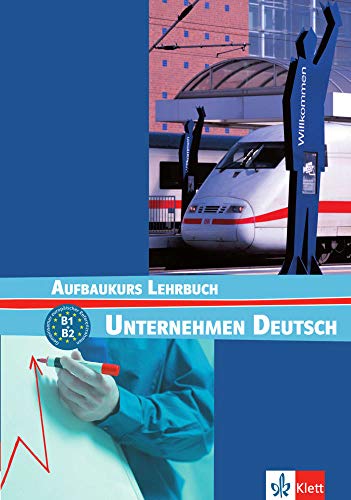 Stock image for Unternehmen Deutsch: Lehrbuch - Aufbaukurs for sale by WorldofBooks