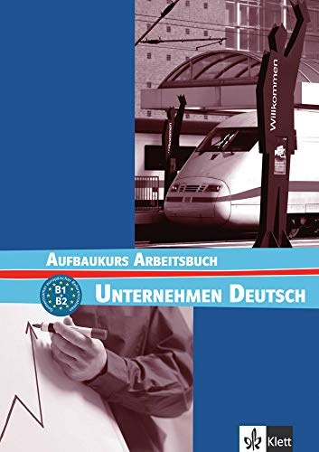 Stock image for Unternehmen Deutsch Aufbaukurs Arbeitsbuch for sale by Better World Books