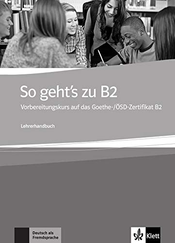 Beispielbild fr So geht's zu B2: Ein Vorbereitungskurs auf das Goethe-/SD-Zertifikat B2. Lehrerhandbuch zum Verkauf von medimops