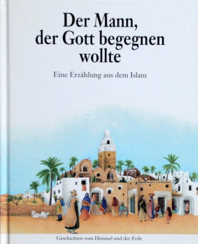 9783126909518: Der Mann, der Gott begegnen wollte. Eine Erzhlung aus dem Islam