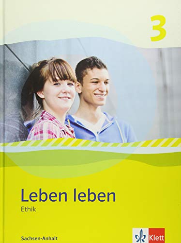 9783126952774: Leben leben 3 - Neubearbeitung. Ethik - Ausgabe fr Sachsen-Anhalt. Schlerbuch 9.-10. Klasse