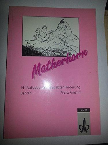 Beispielbild fr Matherhorn 1. 5.-8. Schuljahr. 111 Aufgaben zur Begabtenfrderung zum Verkauf von medimops