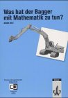 Beispielbild fr Was hat der Bagger mit Mathematik zu tun? zum Verkauf von medimops