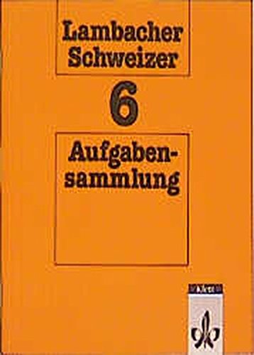 Imagen de archivo de Lambacher-Schweizer, 6. Schuljahr, Aufgabensammlung a la venta por Martin Greif Buch und Schallplatte