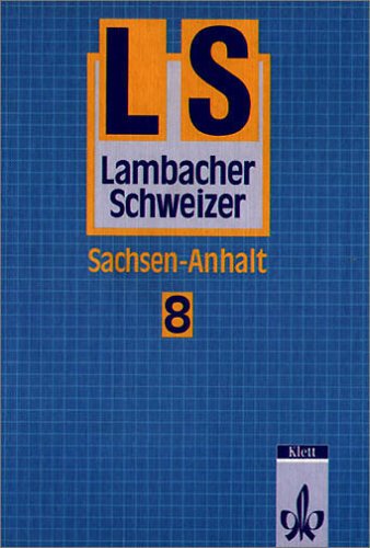 Lambacher-Schweizer, Ausgabe Sachsen-Anhalt, Neubearbeitung ab 1995, 8. Schuljahr (9783127309409) by Lambacher-Schweizer; Busch, Elke; Eisfeld, Harald; Enzian, Beate; Schmid, August