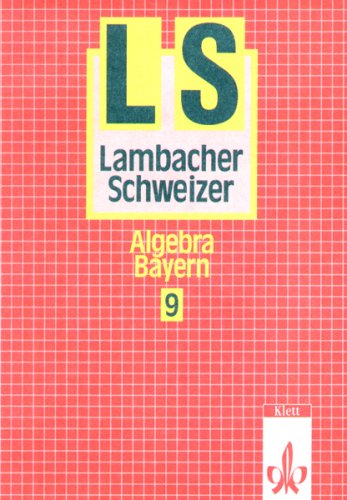 Beispielbild fr Lambacher Schweizer - Ausgabe fr Bayern. Bisherige Ausgabe: Lambacher-Schweizer, Ausgabe Bayern, Neubearbeitung ab 1992, 9. Schuljahr, Algebra zum Verkauf von medimops