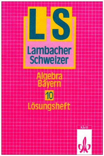 Beispielbild fr Lambacher Schweizer - Ausgabe fr Bayern. Bisherige Ausgabe: Lambacher-Schweizer, Ausgabe Bayern, Neubearbeitung ab 1992, 10. Schuljahr, Algebra zum Verkauf von medimops
