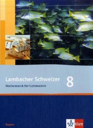 9783127316605: Lambacher Schweizer. 8. Schuljahr. Schlerbuch. Bayern: Mathematik fr Gymnasien Klasse 8