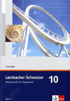 Beispielbild fr Lambacher Schweizer - Ausgabe fr Bayern: Lambacher-Schweizer, Ausgabe Bayern, Neubearbeitung : 10. Schuljahr, Lsungen zum Verkauf von medimops