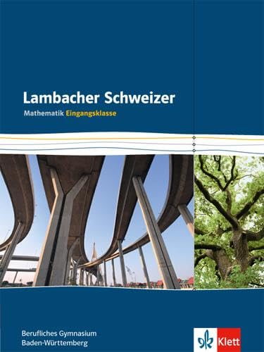 Beispielbild fr Lambacher Schweizer fr berufliche Gymnasien in Baden-Wrttemberg / Schlerbuch Eingangsklasse: 11. Schuljahr zum Verkauf von medimops