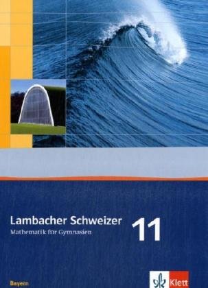 Beispielbild fr Lambacher Schweizer. 11. Schuljahr. Schlerbuch. Bayern zum Verkauf von Blackwell's