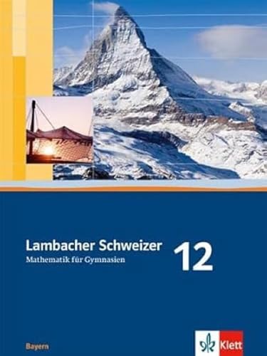 Lambacher Schweizer. 12. Schuljahr. Schülerbuch. Bayern - Unknown