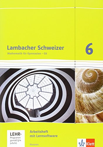 Lambacher Schweizer Mathematik 6 - G8. Ausgabe Hessen Arbeitsheft plus Lösungsheft und Lernsoftware Klasse 6