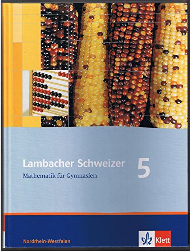 Lambacher Schweizer - Ausgabe Nordrhein-Westfalen - Neubearbeitung: Lambacher Schweizer. LS Mathematik 5. Schülerbuch. Neubearbeitung. Nordrhein-Westfalen: Mathematik für Gymnasien. 5. Klasse - Lambacher-Schweizer