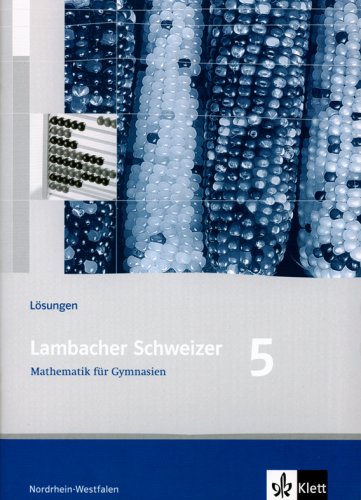 Lambacher Schweizer - Ausgabe Nordrhein-Westfalen - Neubearbeitung: Lambacher Schweizer. LS Mathematik 5. Losungsheft. Neubearbeitung. ... Unterrichtswerk fur das Gymnasium (9783127344530) by [???]